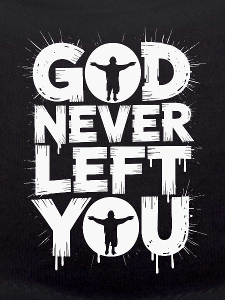 God Never Left You Design