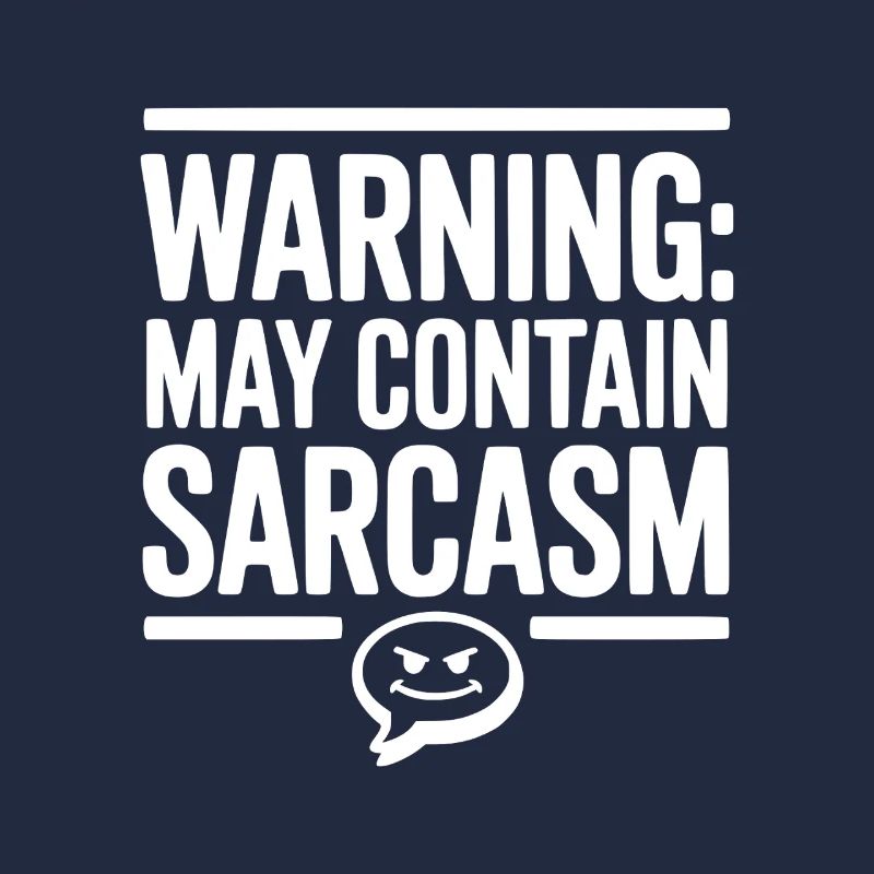 Warning May Contain Sarcasm