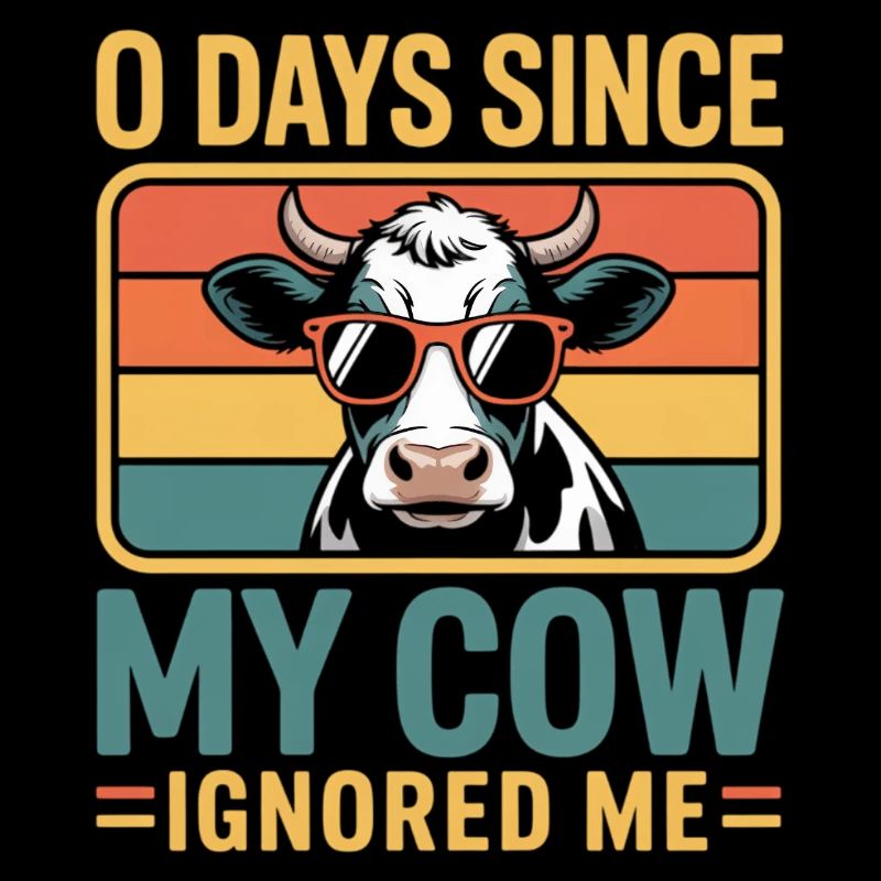 0 Days Since My Cow Ignored Me Cow Farmer