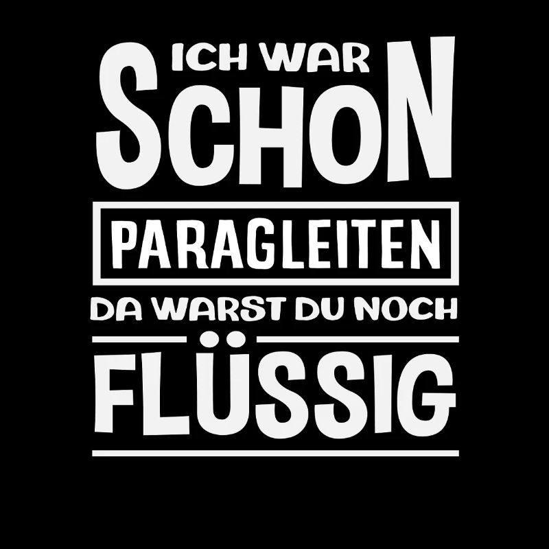 Gleitschirm Abenteuer Paragliding Flüssig Spruch