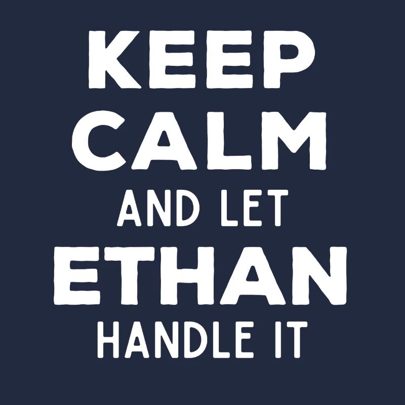 Keep Calm Let Ethan sort it out Funny saying