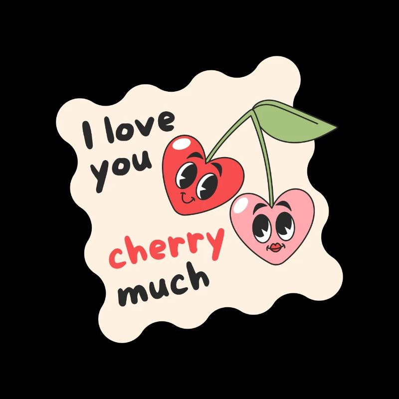 I love you cherry much