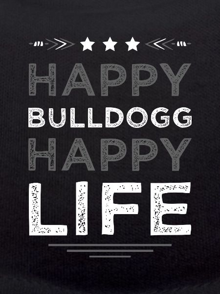 Happy Bulldog Happy Life