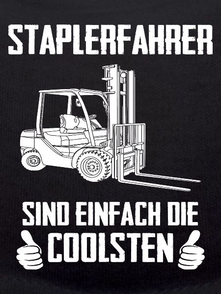 Staplerfahrer sind einfach die Coolsten / Spruch