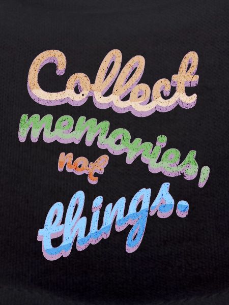 Collect Memories Not Things