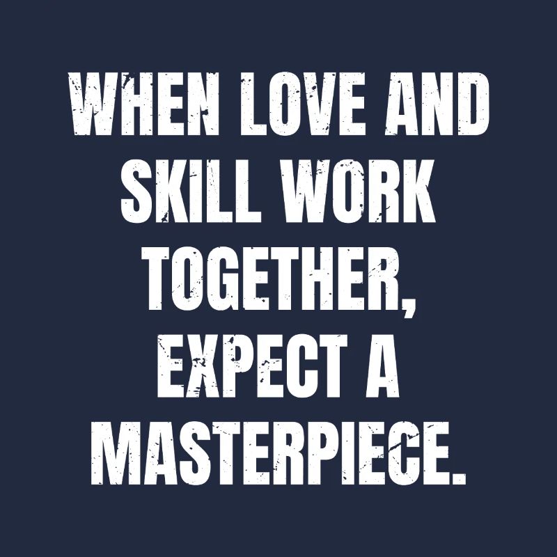 when love and skill work together expect a mast