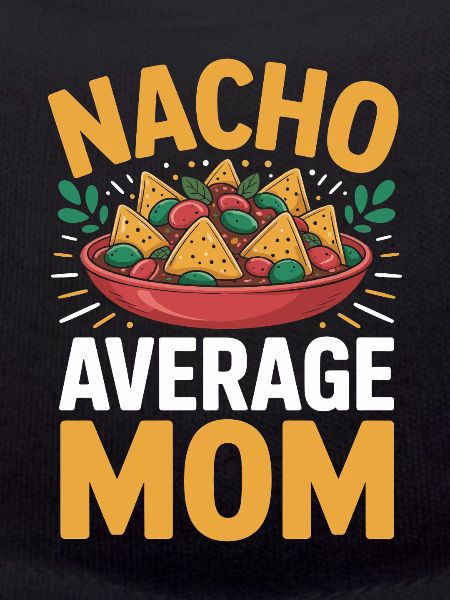 Nacho Average Mom Funny