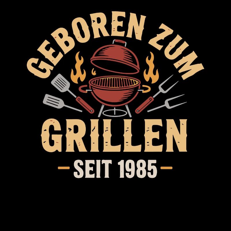 Born for grilling since 1985