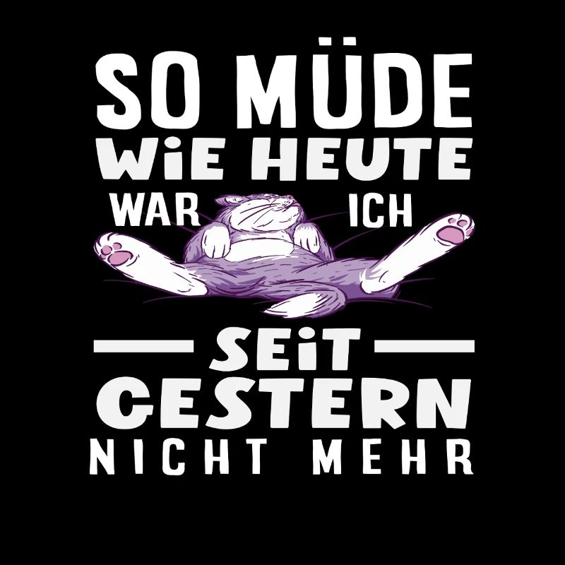 So müde wie heute Katze Spruch