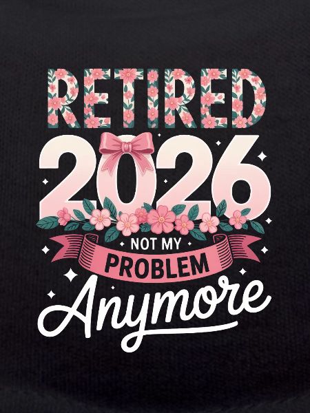 Retired 2026 Not My Problem