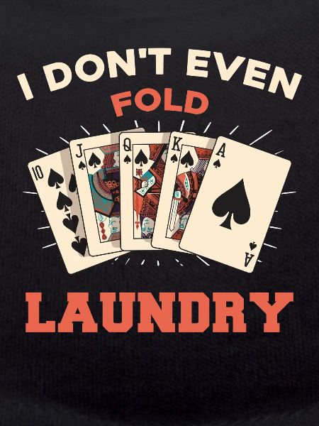 I don't even fold laundry