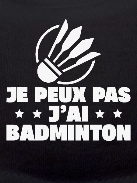 Je Peux Pas J'ai Badminton