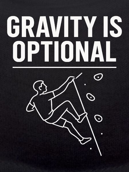 Gravity is optional climbing statement