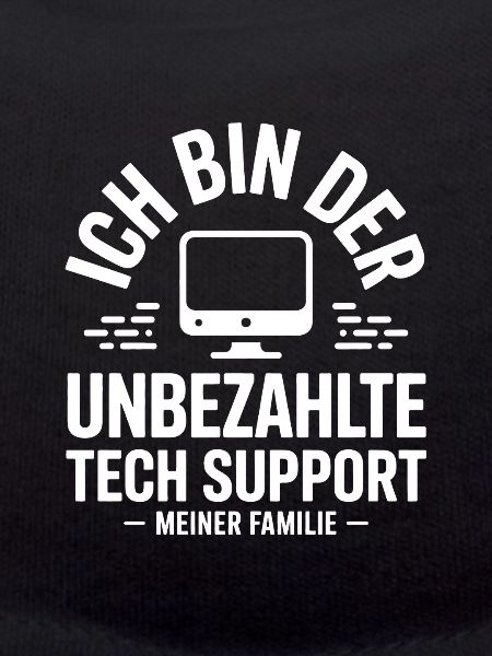 Ich bin der unbezahlte Tech-Support