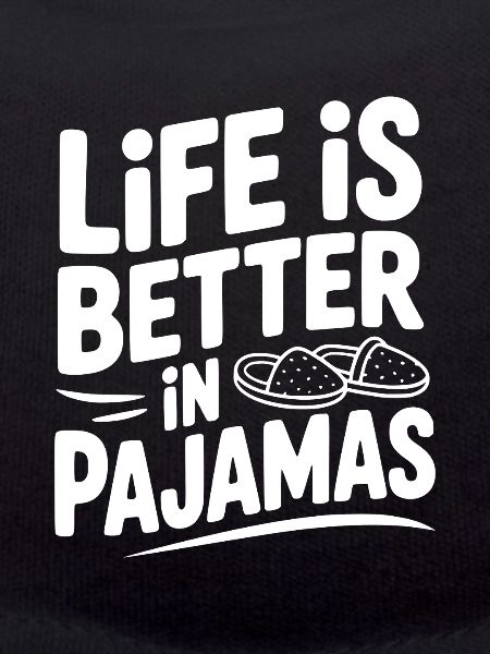 Life is Better in Pajamas