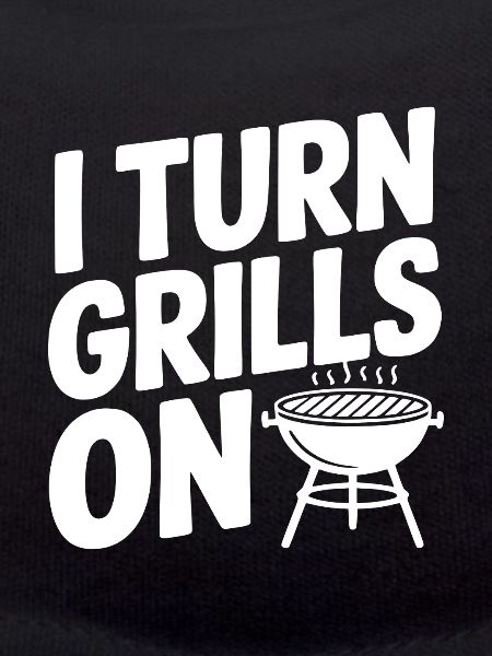 I Turn Grills On