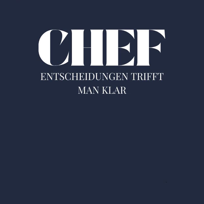 Chef Spruch Entscheidungen trifft man klar
