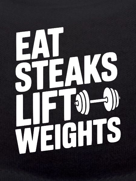 Eat Steaks Lift Weights