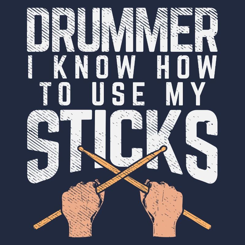 Drummer Knows How To Use My Sticks Tee Design