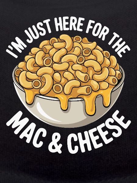 Mac & Cheese Fan - I’m Just Here
