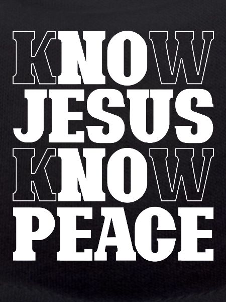 Know Jesus Know Peace Schriftzug
