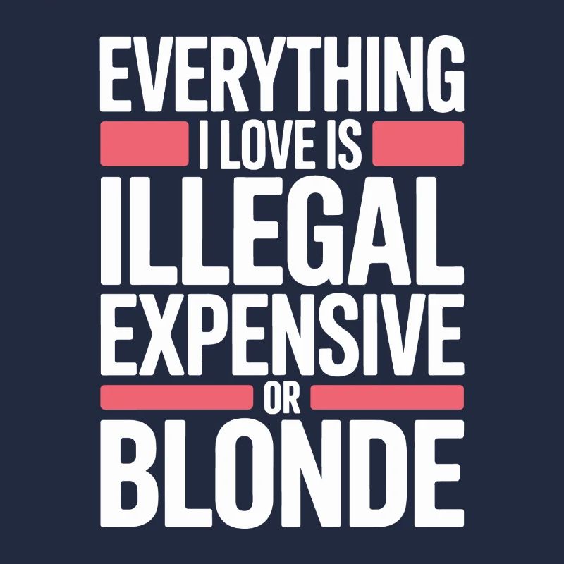 Everything I Love Illegal Expensive Blonde Männer