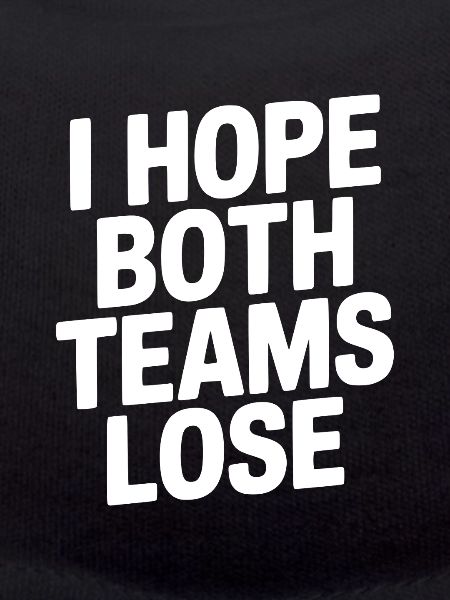 I Hope Both Teams Lose