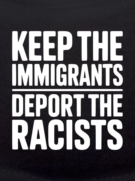 Garder les immigrants expulser les racistes