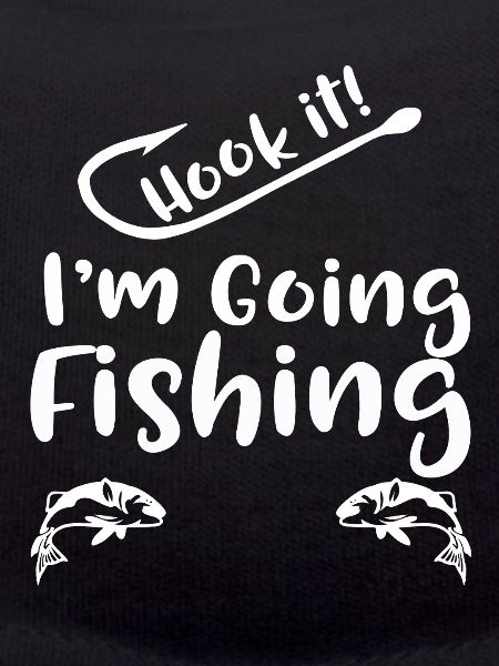 Hook It I'm Going Fishing 