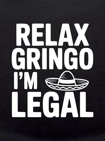 Relax Gringo I'm Legal