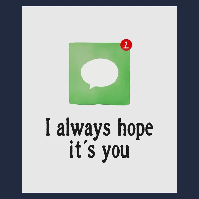 Ich hoffe immer, dass du es bist.