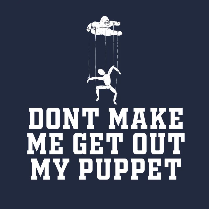 Ne me force pas à sortir ma marionnette
