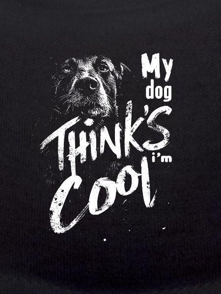 My dog thinks I'm cool
