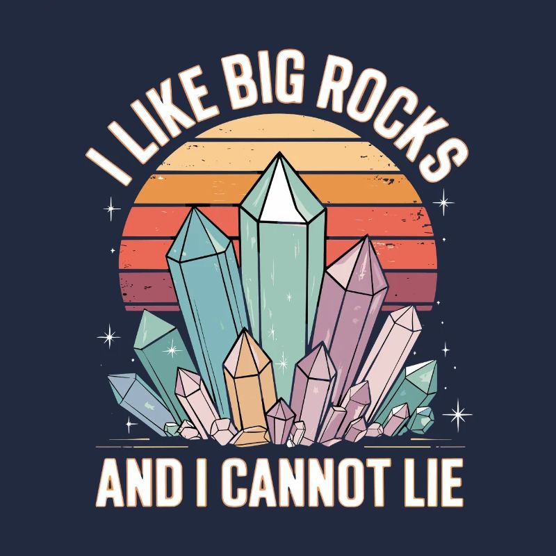 I Like Big Rocks And I Cannot Lie Retro Crystals