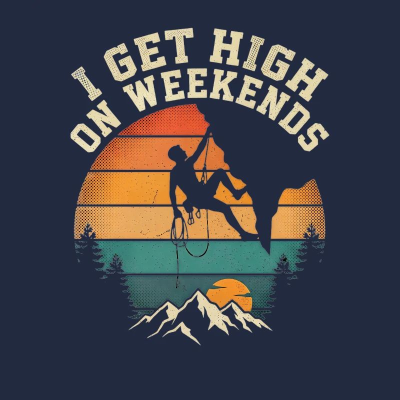 I Get High On Weekends Climbing Mountains Sun