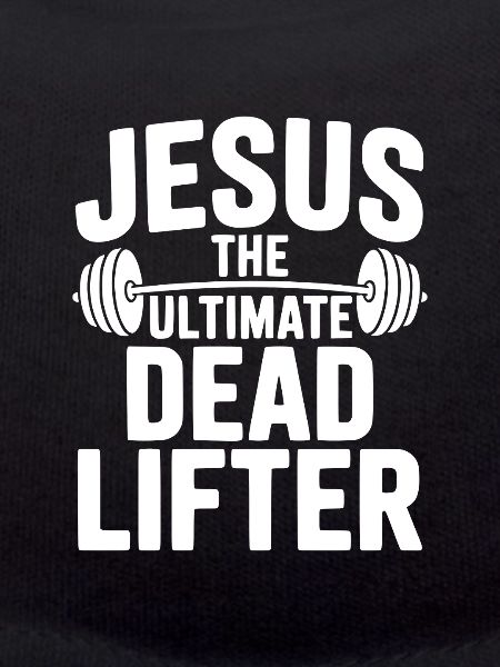 Jesus The Ultimate Dead Lifter