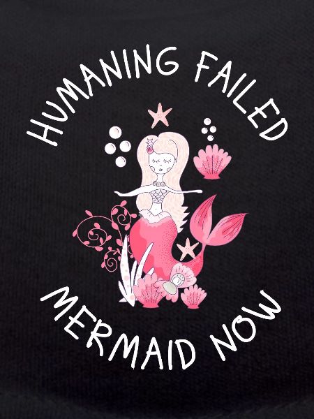 Humaning Failed – Mermaid Now Saying
