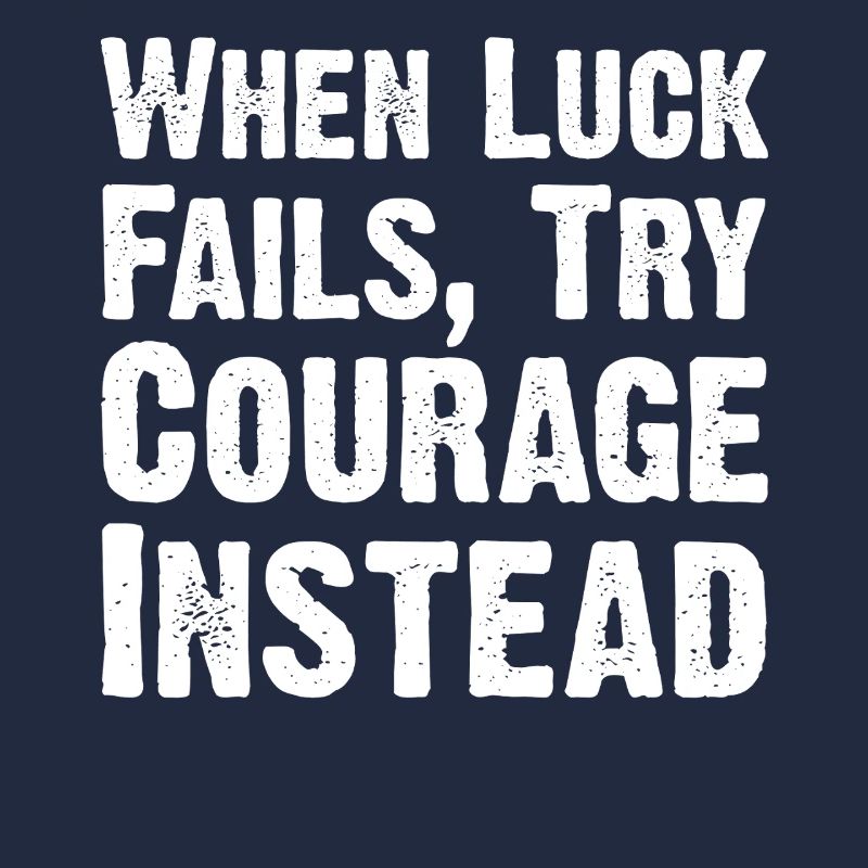 Citation du courage sur la chance Citation Tee