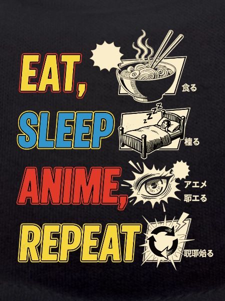 EAT SLEEP ANIME REPEAT