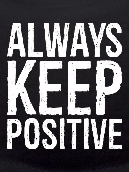 always keep positive