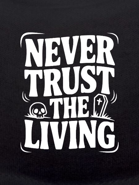 Never Trust The Living