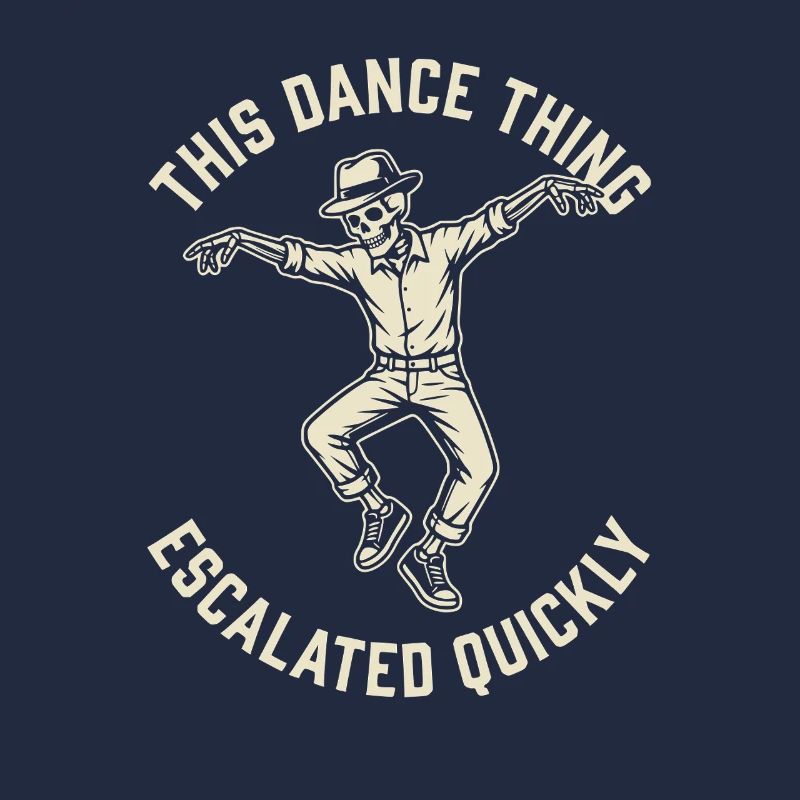 This Dance Thing Escalated Quickly Funny Skeleton