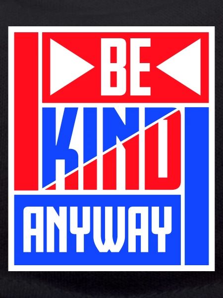 Be Kind Anyway Freundlichkeit Statement Spruch