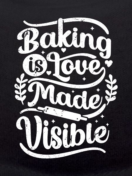 baking is love made visible