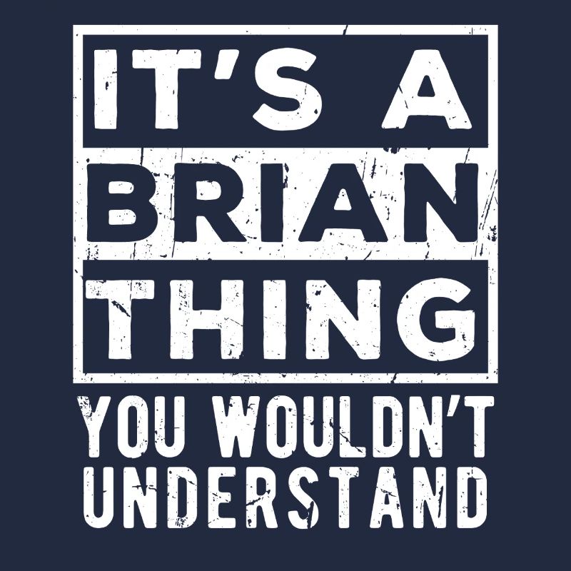 C’est une chose de Brian que tu ne comprendrais pas