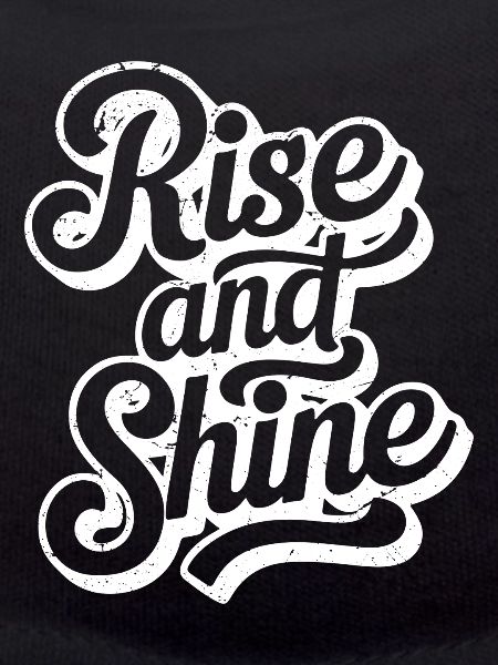 rise and shine