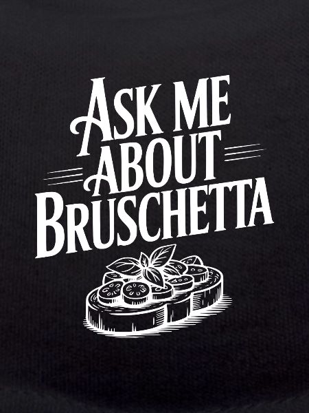 Ask Me About Bruschetta