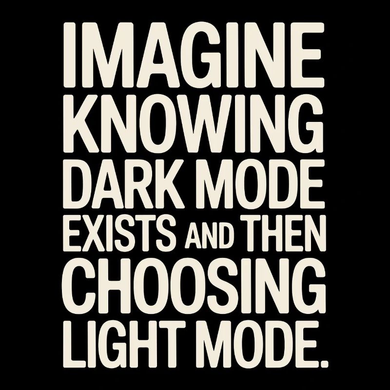 Dark Mode Exists Programmer IT Nerd Coder Office