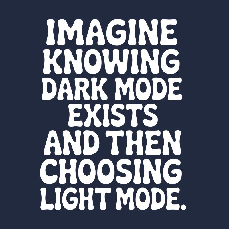 Dark Mode Exists Programmierer IT Nerd Coder Büro
