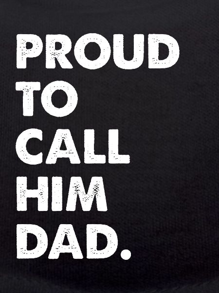 Proud To Call Him Dad